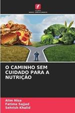 O Caminho Sem Cuidado Para a Nutricao