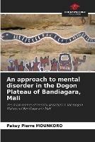 An approach to mental disorder in the Dogon Plateau of Bandiagara, Mali