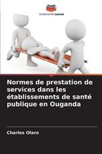 Normes de prestation de services dans les etablissements de sante publique en Ouganda