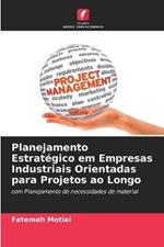 Planejamento Estrategico em Empresas Industriais Orientadas para Projetos ao Longo