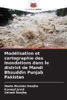 Modelisation et cartographie des inondations dans le district de Mandi Bhauddin Punjab Pakistan