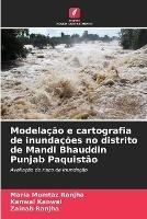 Modelacao e cartografia de inundacoes no distrito de Mandi Bhauddin Punjab Paquistao