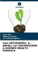 Vom KUECHENMUELL & -ABFALL zur ORGANISCHEN & GRUENEN WEALTH FORMULA