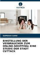 Einstellung Der Verbraucher Zum Online-Shopping: Eine Studie Der Stadt Cuttack