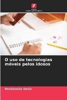 O uso de tecnologias moveis pelos idosos