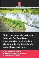 Efeito do solo e da aplicacao foliar de Fe, Zn e B no crescimento, rendimento e atributos de rendimento do arroz(Oryza sativa L.)