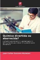 Quimica divertida ou aborrecida?