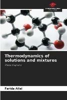 Thermodynamics of solutions and mixtures