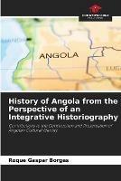 History of Angola from the Perspective of an Integrative Historiography