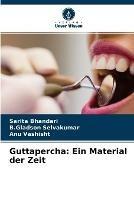 Guttapercha: Ein Material der Zeit