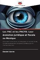 Les PAC et les PACFD. Leur evolution juridique et fiscale au Mexique