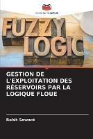 Gestion de l'Exploitation Des Reservoirs Par La Logique Floue