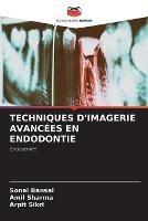 Techniques d'Imagerie Avancees En Endodontie