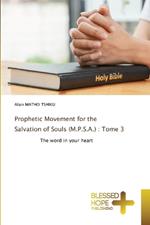 Prophetic Movement for the Salvation of Souls (M.P.S.A.): Tome 3