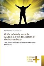 God's infinitely variable wisdom on the description of the human body