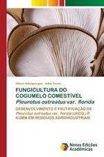 FUNGICULTURA DO COGUMELO COMESTIVEL Pleurotus ostreatus var. florida