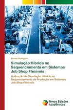 Simulacao Hibrida no Sequenciamento em Sistemas Job Shop Flexiveis