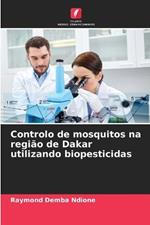 Controlo de mosquitos na regiao de Dakar utilizando biopesticidas