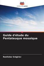 Guide d'etude du Pentateuque mosaique