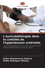 L'auriculotherapie dans le controle de l'hypertension arterielle.