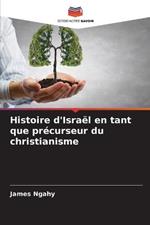 Histoire d'Israel en tant que precurseur du christianisme