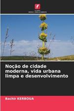 Nocao de cidade moderna, vida urbana limpa e desenvolvimento