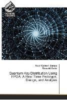 Quantum Key Distribution Using FPGA: A Real Time Prototype, Design, and Analysis