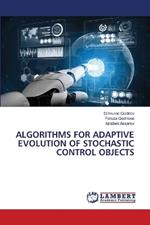 Algorithms for Adaptive Evolution of Stochastic Control Objects