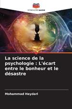 La science de la psychologie: L'ecart entre le bonheur et le desastre