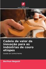 Cadeia de valor da inovacao para as industrias de couro etiopes