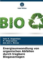 Energieumwandlung von organischen Abfällen durch tragbare Biogasanlagen