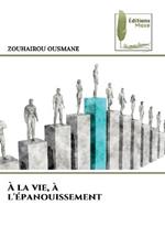 A la vie, a l'epanouissement