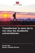 Transformer le sens de la vie chez les etudiants universitaires