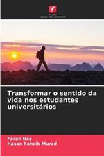 Transformar o sentido da vida nos estudantes universitarios