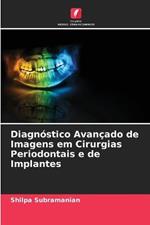 Diagnostico Avancado de Imagens em Cirurgias Periodontais e de Implantes