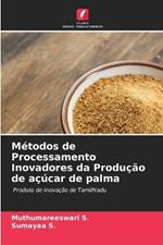 Métodos de Processamento Inovadores da Produção de açúcar de palma