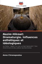 Nazim Hikmet: Dramaturgie. Influences esthetiques et ideologiques