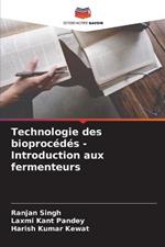 Technologie des bioprocedes - Introduction aux fermenteurs