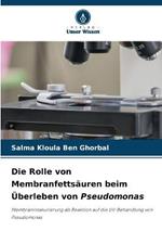 Die Rolle von Membranfettsauren beim UEberleben von Pseudomonas