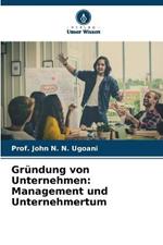 Grundung von Unternehmen: Management und Unternehmertum