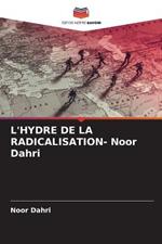 L'HYDRE DE LA RADICALISATION- Noor Dahri