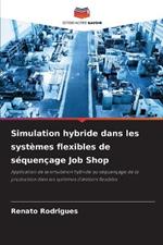Simulation hybride dans les systemes flexibles de sequencage Job Shop