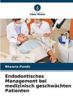 Endodontisches Management bei medizinisch geschwachten Patienten