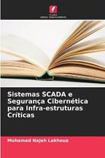 Sistemas SCADA e Seguranca Cibernetica para Infra-estruturas Criticas