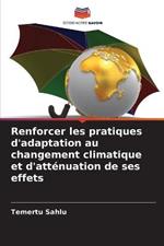 Renforcer les pratiques d'adaptation au changement climatique et d'attenuation de ses effets