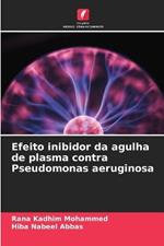 Efeito inibidor da agulha de plasma contra Pseudomonas aeruginosa