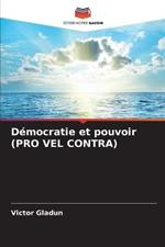 Democratie et pouvoir (PRO VEL CONTRA)