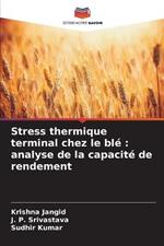 Stress thermique terminal chez le blé: analyse de la capacité de rendement