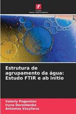 Estrutura de agrupamento da agua: Estudo FTIR e ab initio