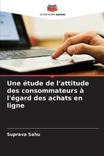 Une etude de l'attitude des consommateurs a l'egard des achats en ligne